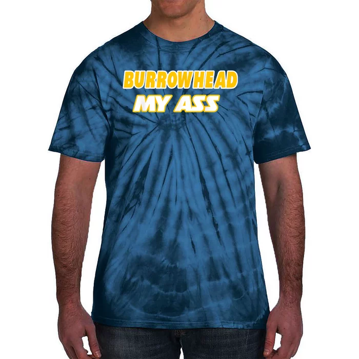 Burrowhead My Ass Funny Football Fan Tailgate Design Tie-Dye T-Shirt