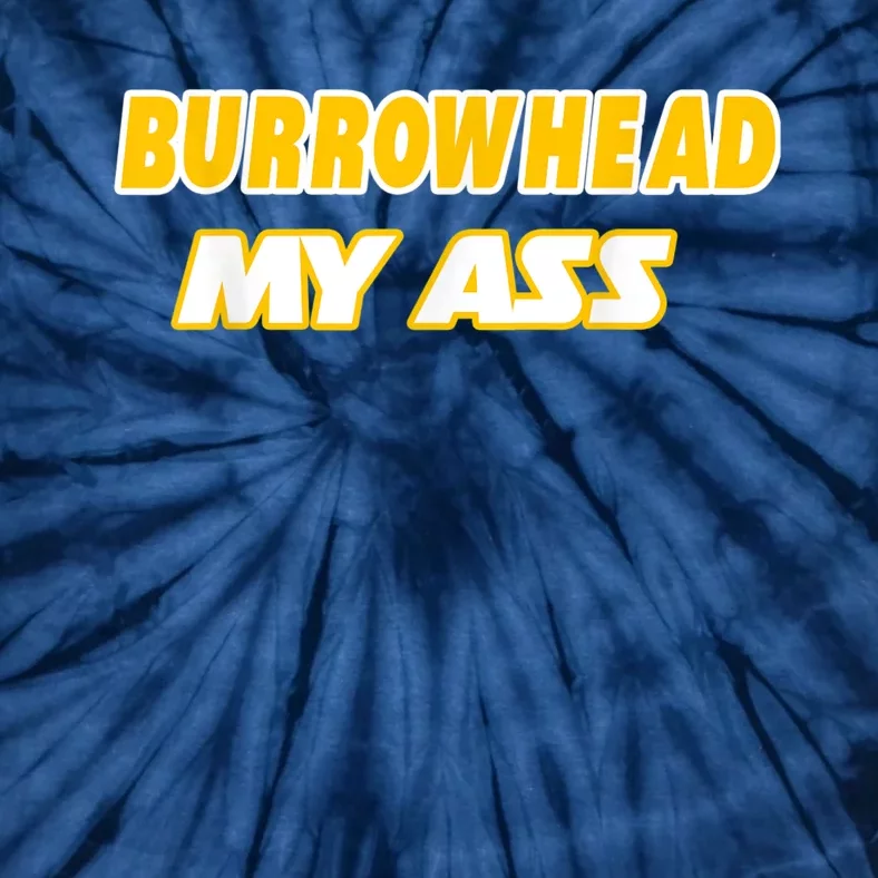 Burrowhead My Ass Funny Football Fan Tailgate Design Tie-Dye T-Shirt