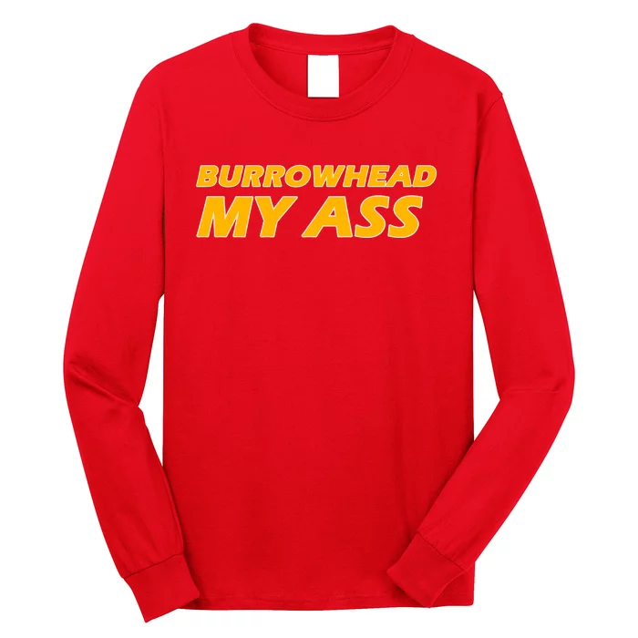 Burrowhead My Ass Shirts Long Sleeve Shirt