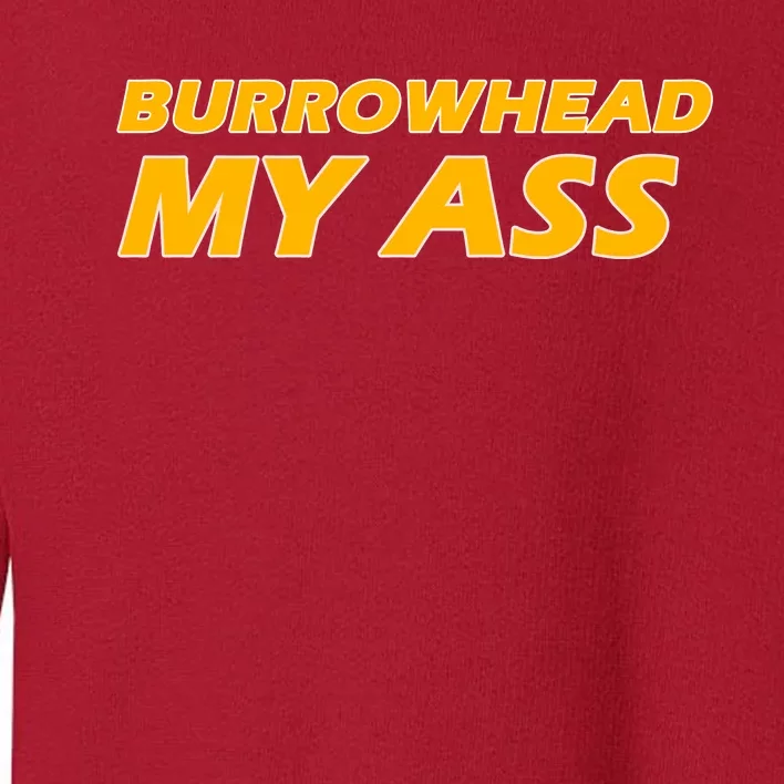 Burrowhead My Ass Shirts Toddler Sweatshirt