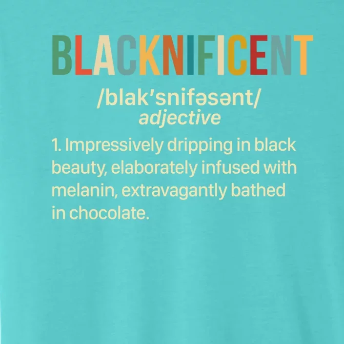 Blacknificent Melanin African Black History Black Proud Meaningful Gift ChromaSoft Performance T-Shirt