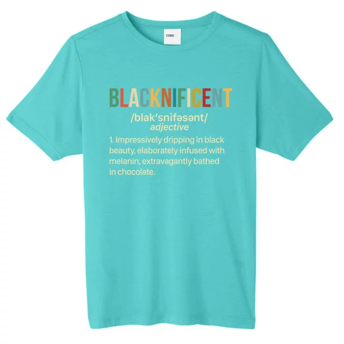 Blacknificent Melanin African Black History Black Proud Meaningful Gift ChromaSoft Performance T-Shirt