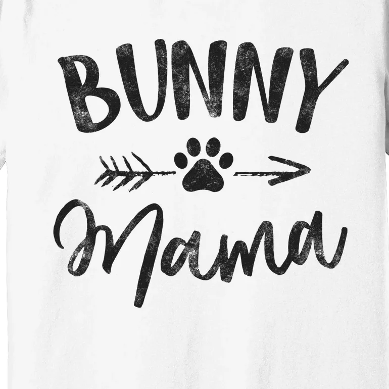 Bunny Mama Animal Lovers Pet Owner Gifts Rabbit Mom Premium T-Shirt