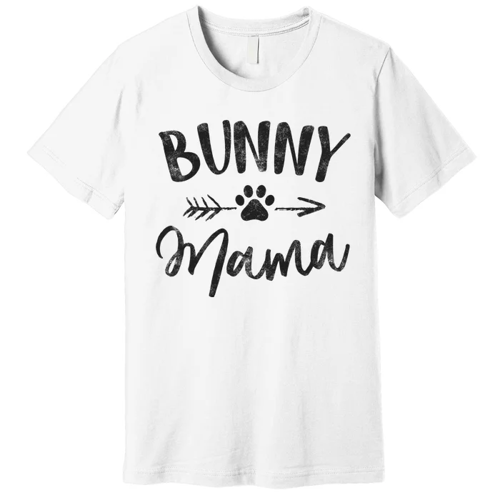 Bunny Mama Animal Lovers Pet Owner Gifts Rabbit Mom Premium T-Shirt