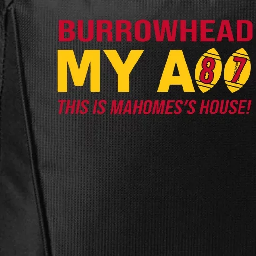 Burrowhead My Ass This Is Mahomes's House City Backpack