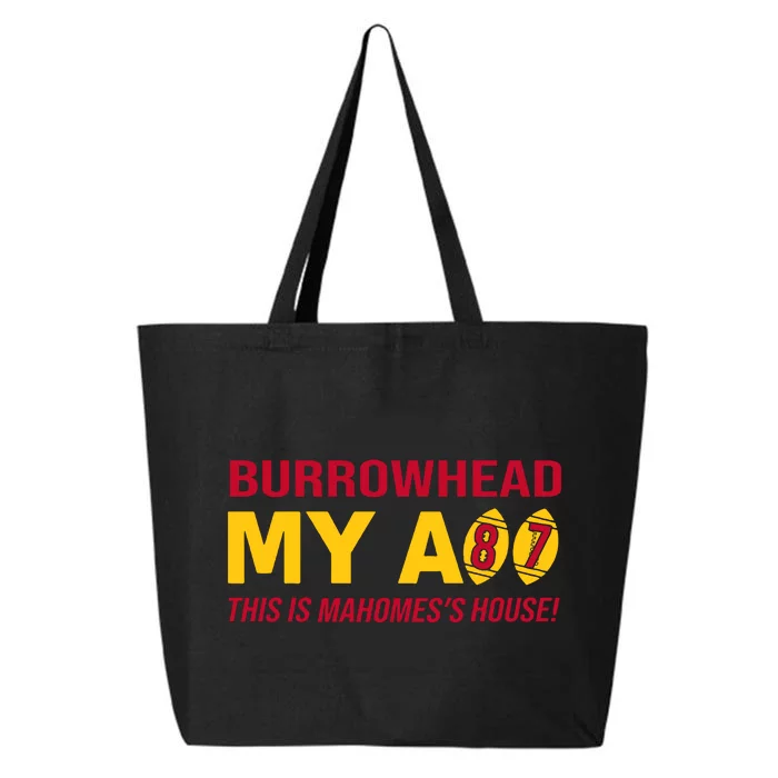 Burrowhead My Ass This Is Mahomes's House 25L Jumbo Tote