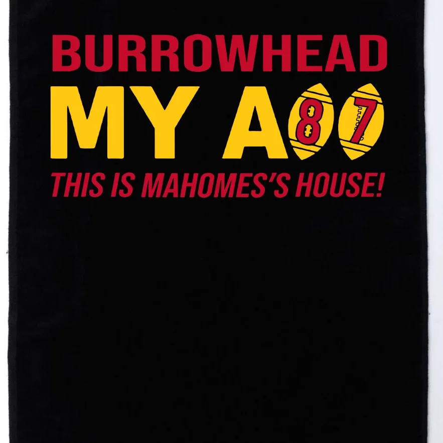 Burrowhead My Ass This Is Mahomes's House Platinum Collection Golf Towel