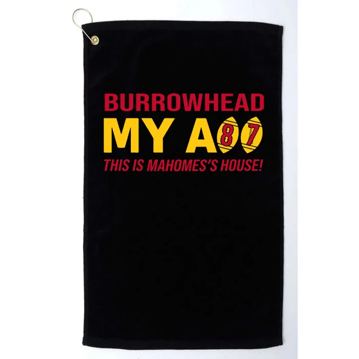 Burrowhead My Ass This Is Mahomes's House Platinum Collection Golf Towel