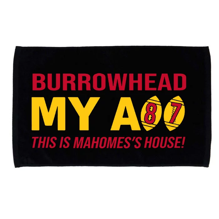 Burrowhead My Ass This Is Mahomes's House Microfiber Hand Towel