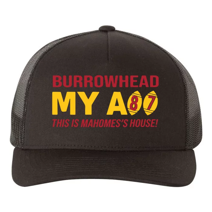 Burrowhead My Ass This Is MahomesS House Yupoong Adult 5-Panel Trucker Hat