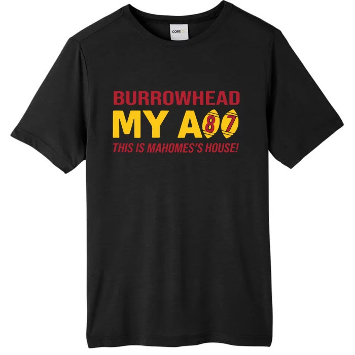 Burrowhead My Ass This Is MahomesS House ChromaSoft Performance T-Shirt