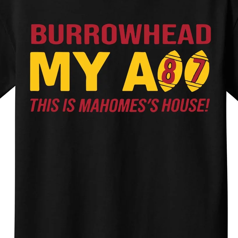 Burrowhead My Ass This Is MahomesS House Kids T-Shirt