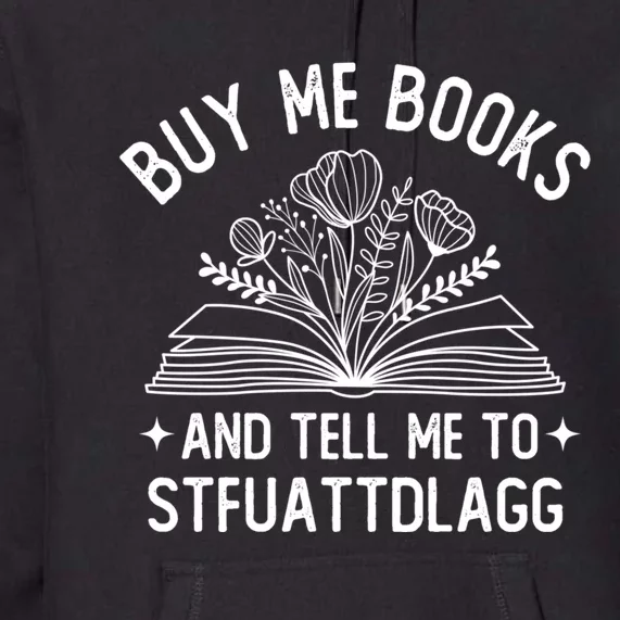 Buy Me Books And Tell Me To STFUATTDLAGG Spicy Book Lover Premium Hoodie