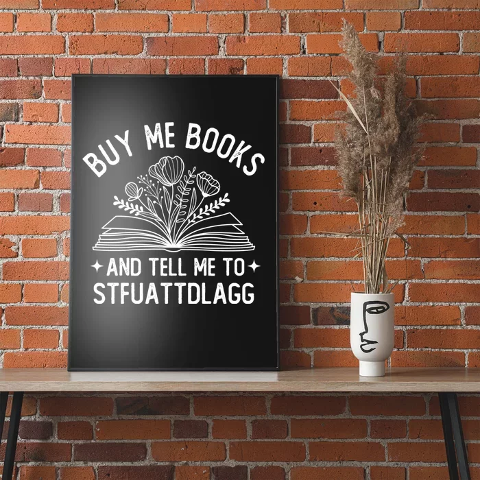 Buy Me Books And Tell Me To STFUATTDLAGG Spicy Book Lover Poster