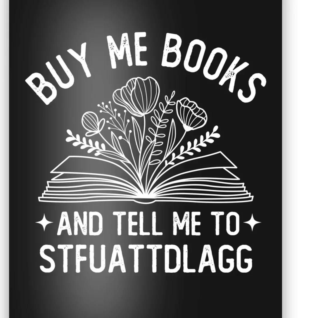 Buy Me Books And Tell Me To STFUATTDLAGG Spicy Book Lover Poster