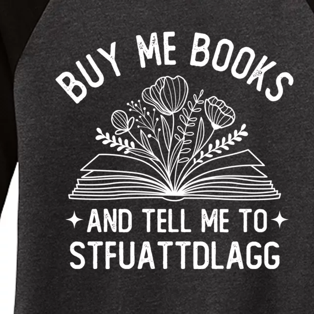 Buy Me Books And Tell Me To STFUATTDLAGG Spicy Book Lover Women's Tri-Blend 3/4-Sleeve Raglan Shirt