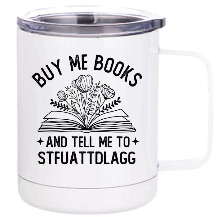 Buy Me Books And Tell Me To STFUATTDLAGG Spicy Book Lover Front & Back 12oz Stainless Steel Tumbler Cup