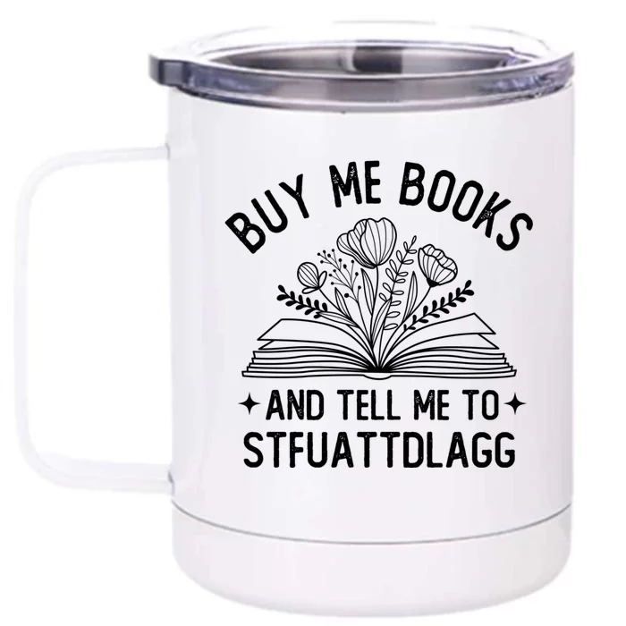 Buy Me Books And Tell Me To STFUATTDLAGG Spicy Book Lover Front & Back 12oz Stainless Steel Tumbler Cup