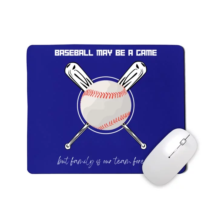 Baseball May Be A Game But Family Is Our Team Forever Gift Mousepad