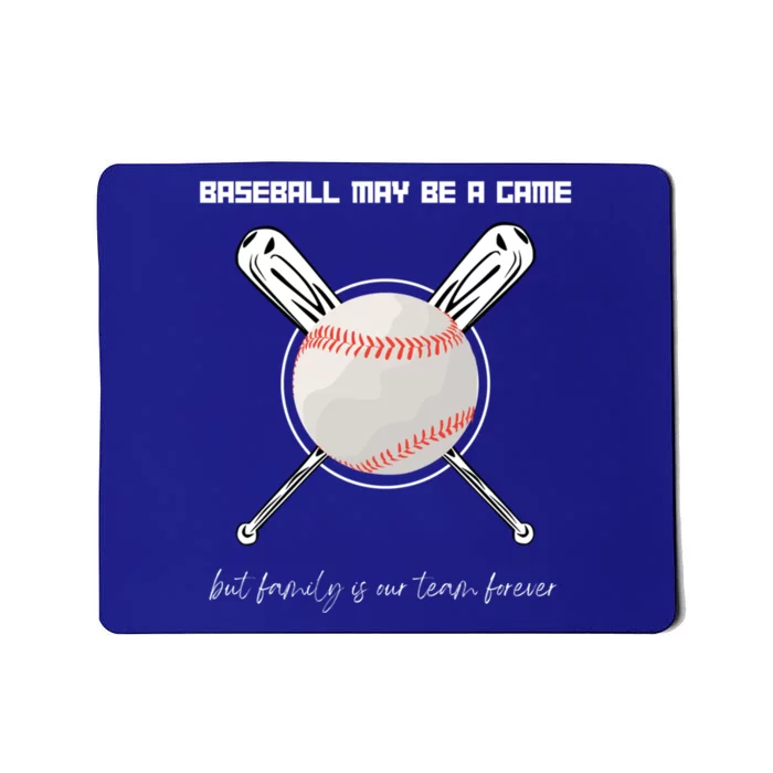 Baseball May Be A Game But Family Is Our Team Forever Gift Mousepad