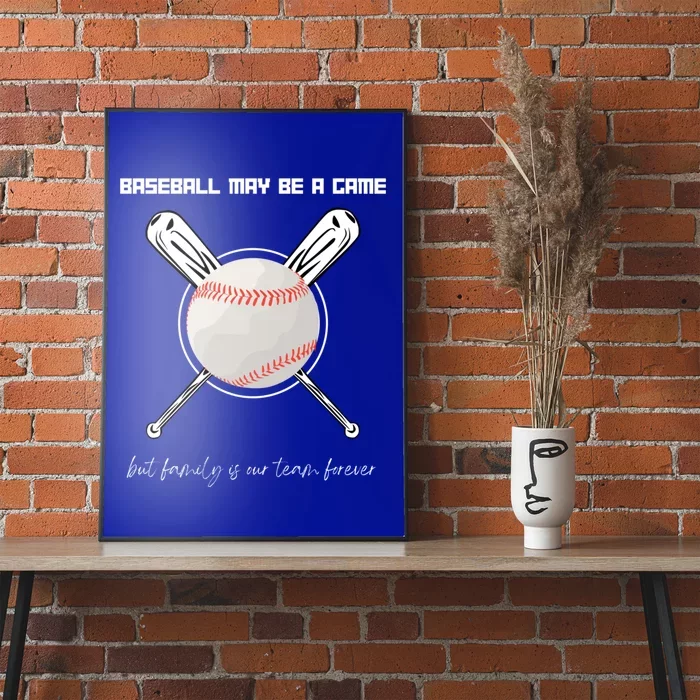 Baseball May Be A Game But Family Is Our Team Forever Gift Poster