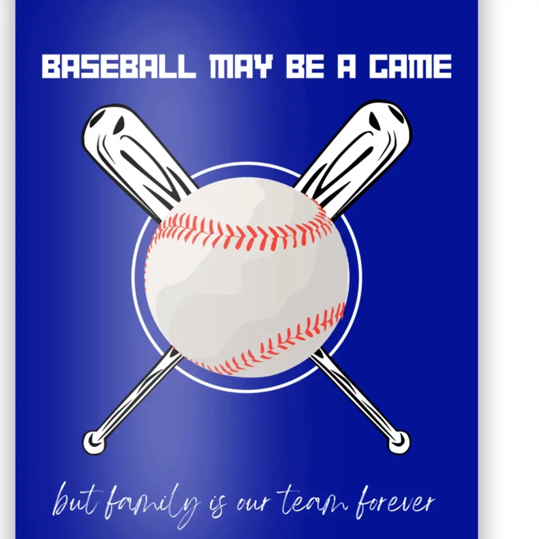 Baseball May Be A Game But Family Is Our Team Forever Gift Poster