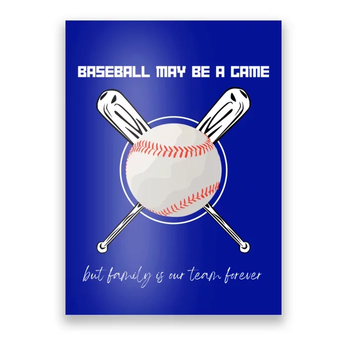 Baseball May Be A Game But Family Is Our Team Forever Gift Poster