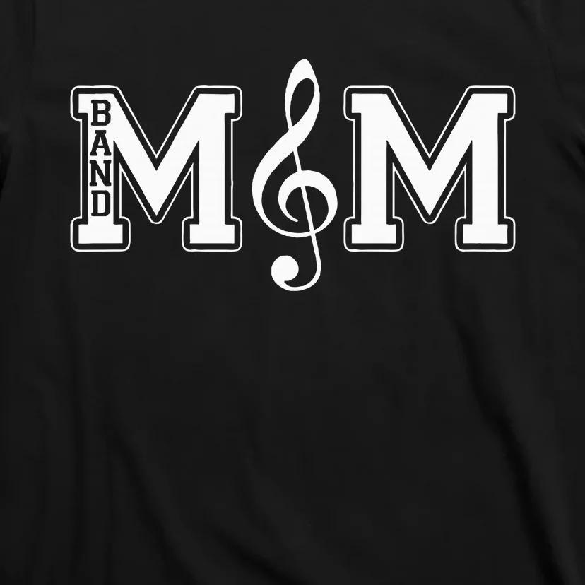 Band Mom Band Parent Gift For Band Fan Music Moms T-Shirt