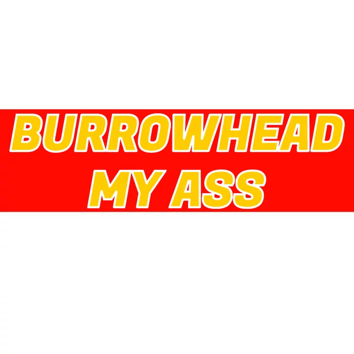 Burrowhead My Butt A*** Funny Football Fan Meme Kansas City Bumper Sticker