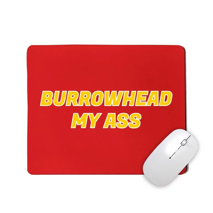 Burrowhead My Butt A*** Funny Football Fan Meme Kansas City Mousepad