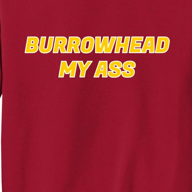 Burrowhead My Butt A*** Funny Football Fan Meme Kansas City Tall Sweatshirt