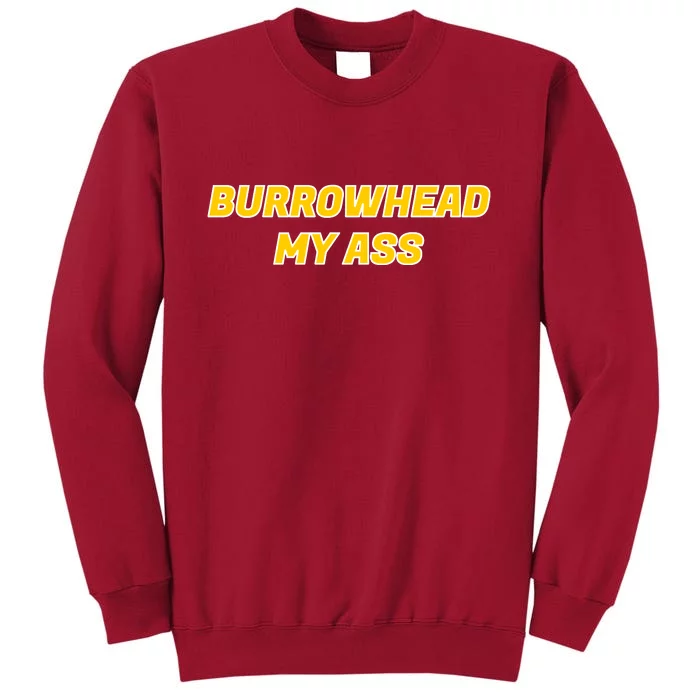 Burrowhead My Butt A*** Funny Football Fan Meme Kansas City Tall Sweatshirt