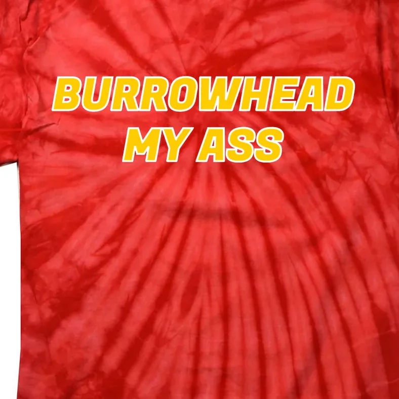 Burrowhead My Butt A*** Funny Football Fan Meme Kansas City Tie-Dye T-Shirt