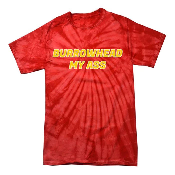 Burrowhead My Butt A*** Funny Football Fan Meme Kansas City Tie-Dye T-Shirt