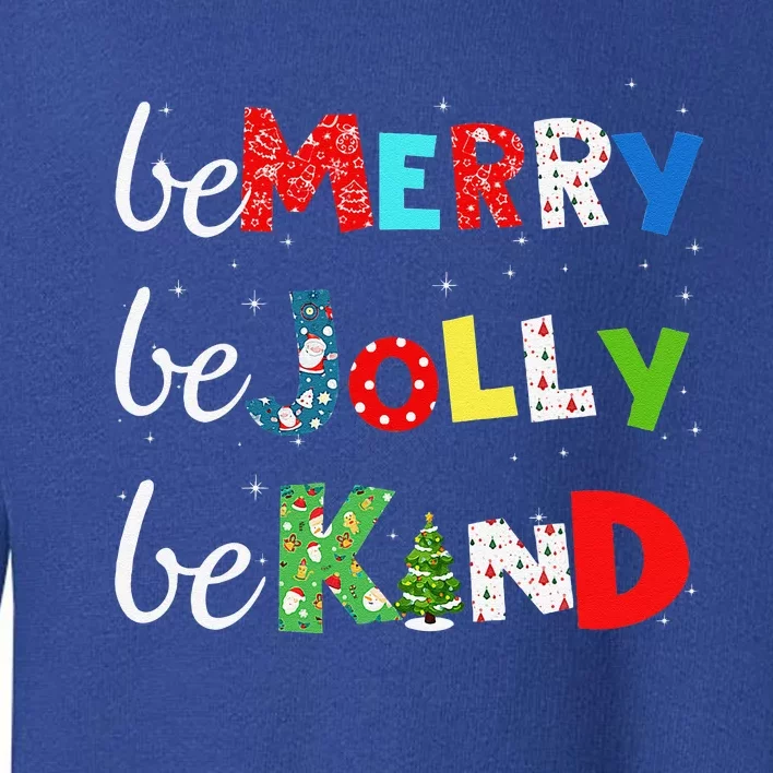 Be Merry Be Jolly Be Kind Christmas Tree Family Christmas Toddler Sweatshirt