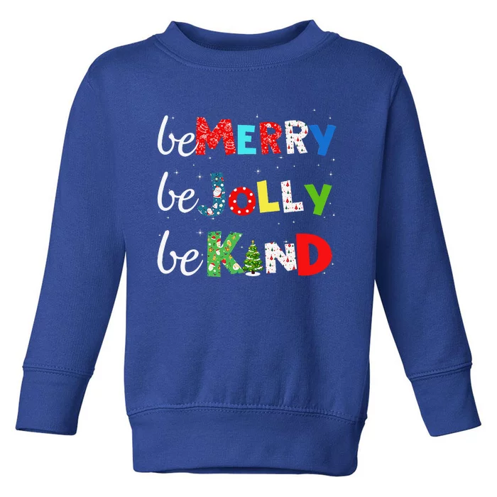 Be Merry Be Jolly Be Kind Christmas Tree Family Christmas Toddler Sweatshirt