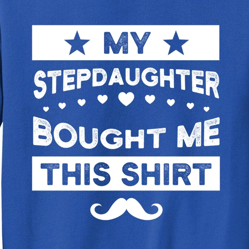 Being My Bonus Dad Is Really Bonus Father Stepdad Gift Tall Sweatshirt