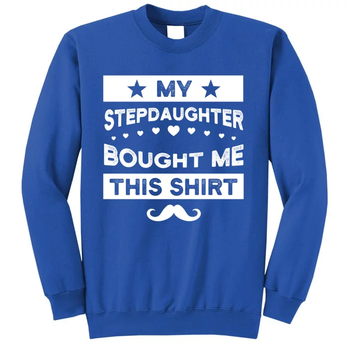 Being My Bonus Dad Is Really Bonus Father Stepdad Gift Tall Sweatshirt