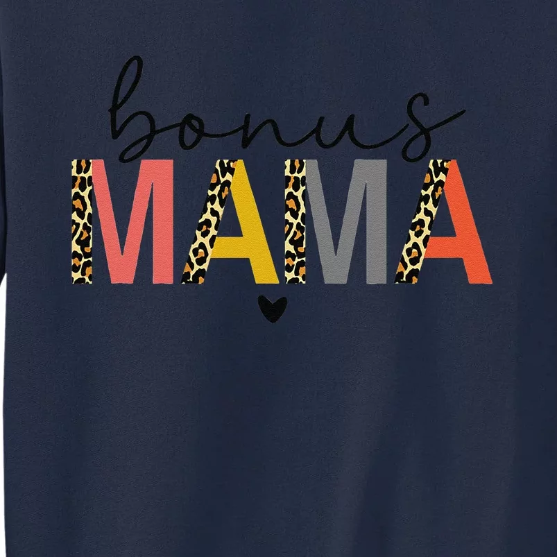 Bonus Mama Bonus Mom Stepmom Step Mama Mother's Day Present Tall Sweatshirt