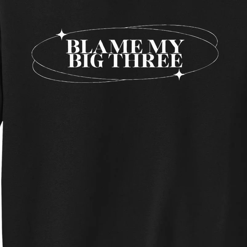 Blame My Big Three Astrology Horoscope Graphic Tall Sweatshirt