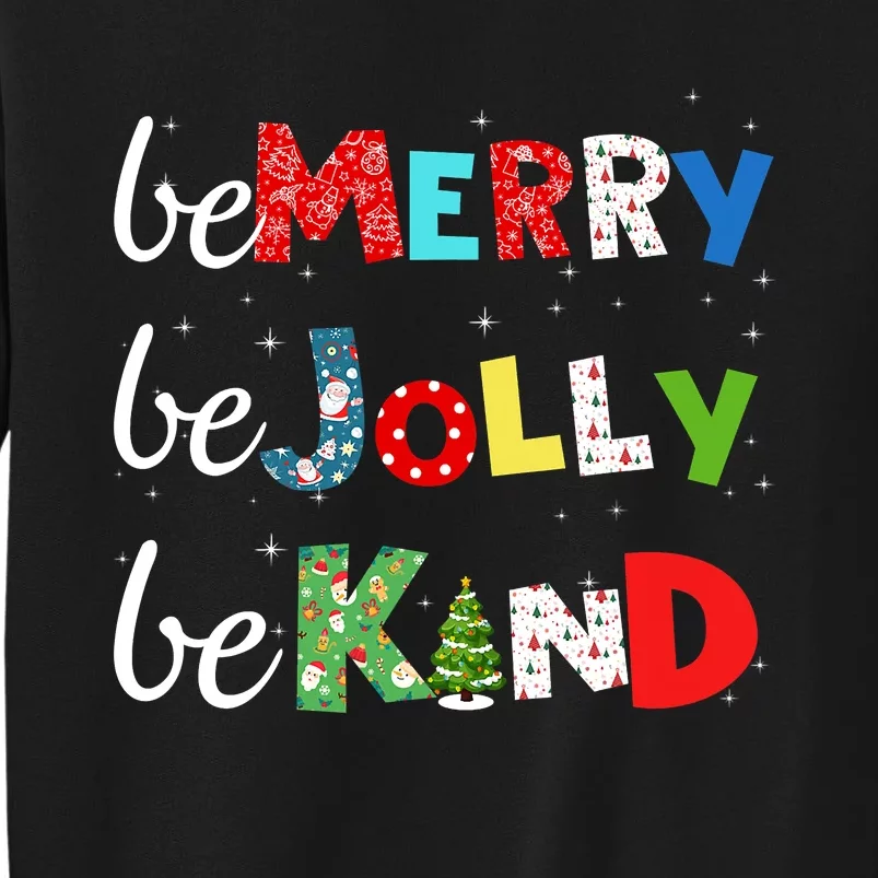 Be Merry Be Jolly Be Kind Christmas Tree Family Christmas Tall Sweatshirt