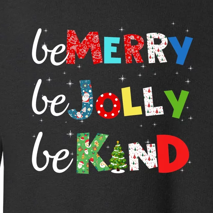 Be Merry Be Jolly Be Kind Christmas Tree Family Christmas Toddler Sweatshirt