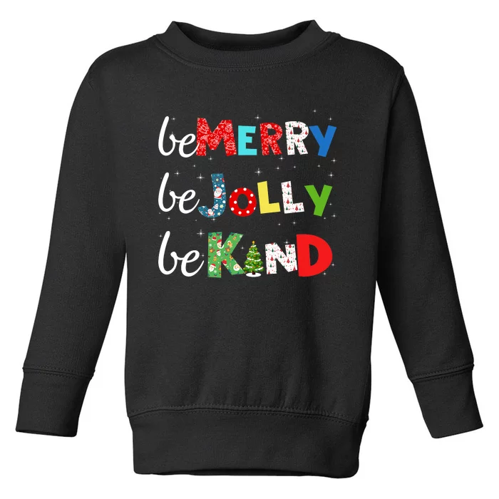 Be Merry Be Jolly Be Kind Christmas Tree Family Christmas Toddler Sweatshirt