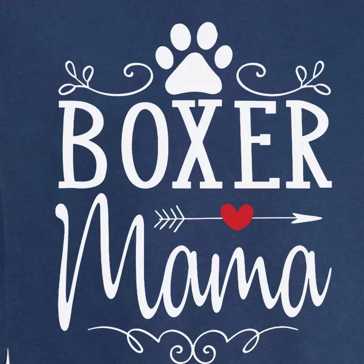 Boxer Mama Boxer Dog Gift For Boxer Lover Garment-Dyed Sweatshirt