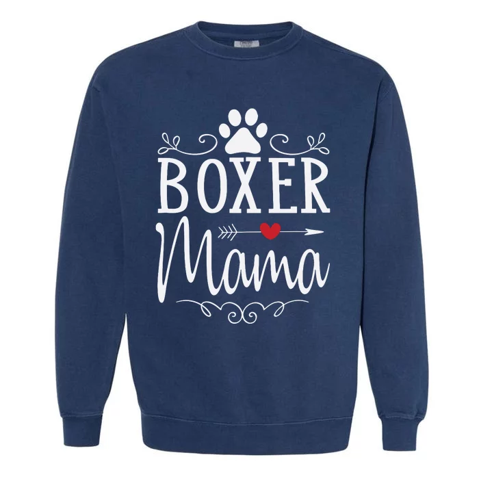 Boxer Mama Boxer Dog Gift For Boxer Lover Garment-Dyed Sweatshirt