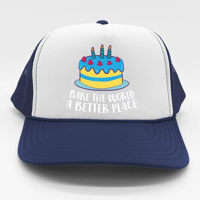 Baking Mom Bake The World A Better Place Cake Baking Cool Gift Trucker Hat