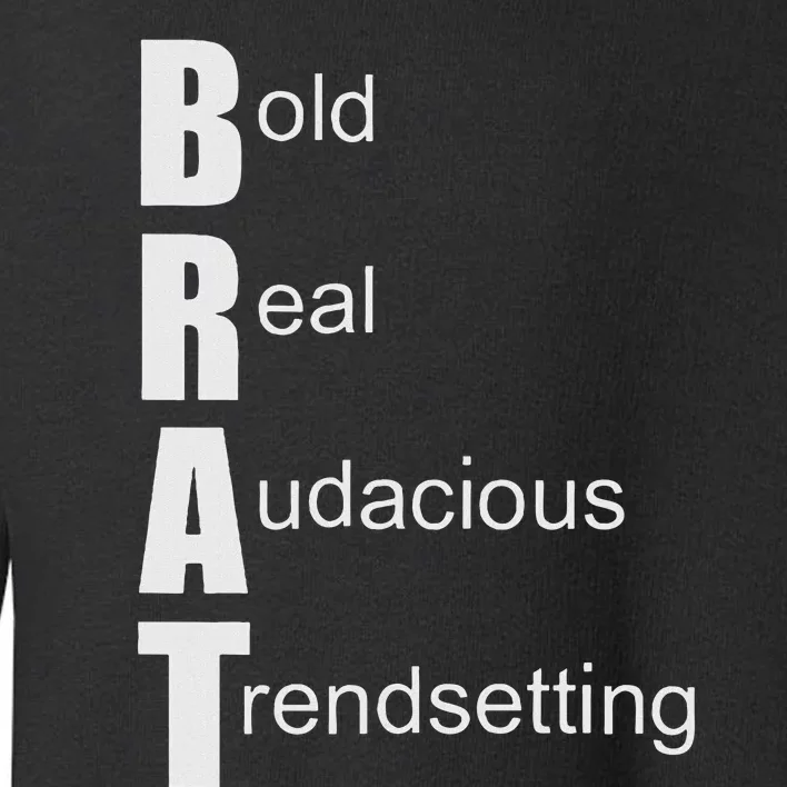 Brat Meaning. Bold Real Audacious Trendsetting. Toddler Sweatshirt