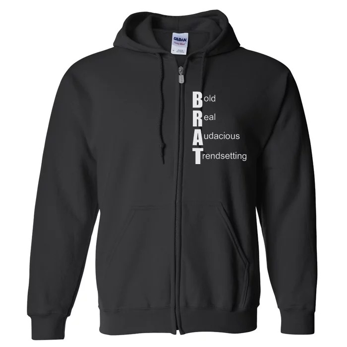 Brat Meaning. Bold Real Audacious Trendsetting. Full Zip Hoodie