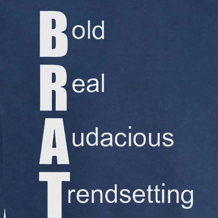 Brat Meaning. Bold Real Audacious Trendsetting. Garment-Dyed Sweatshirt