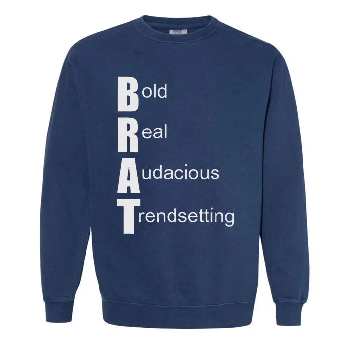 Brat Meaning. Bold Real Audacious Trendsetting. Garment-Dyed Sweatshirt